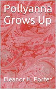 Pollyanna Grows Up Ebook